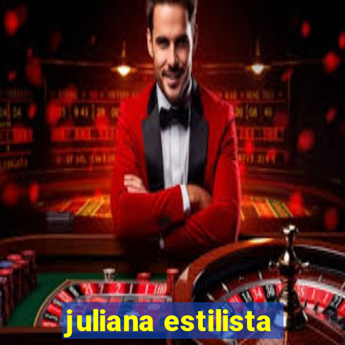 juliana estilista